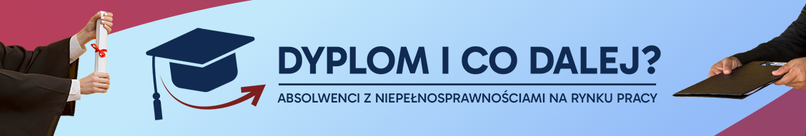 Zdjęcie artykułu „Dyplom i co dalej? Absolwenci z niepełnosprawnościami na rynku pracy”